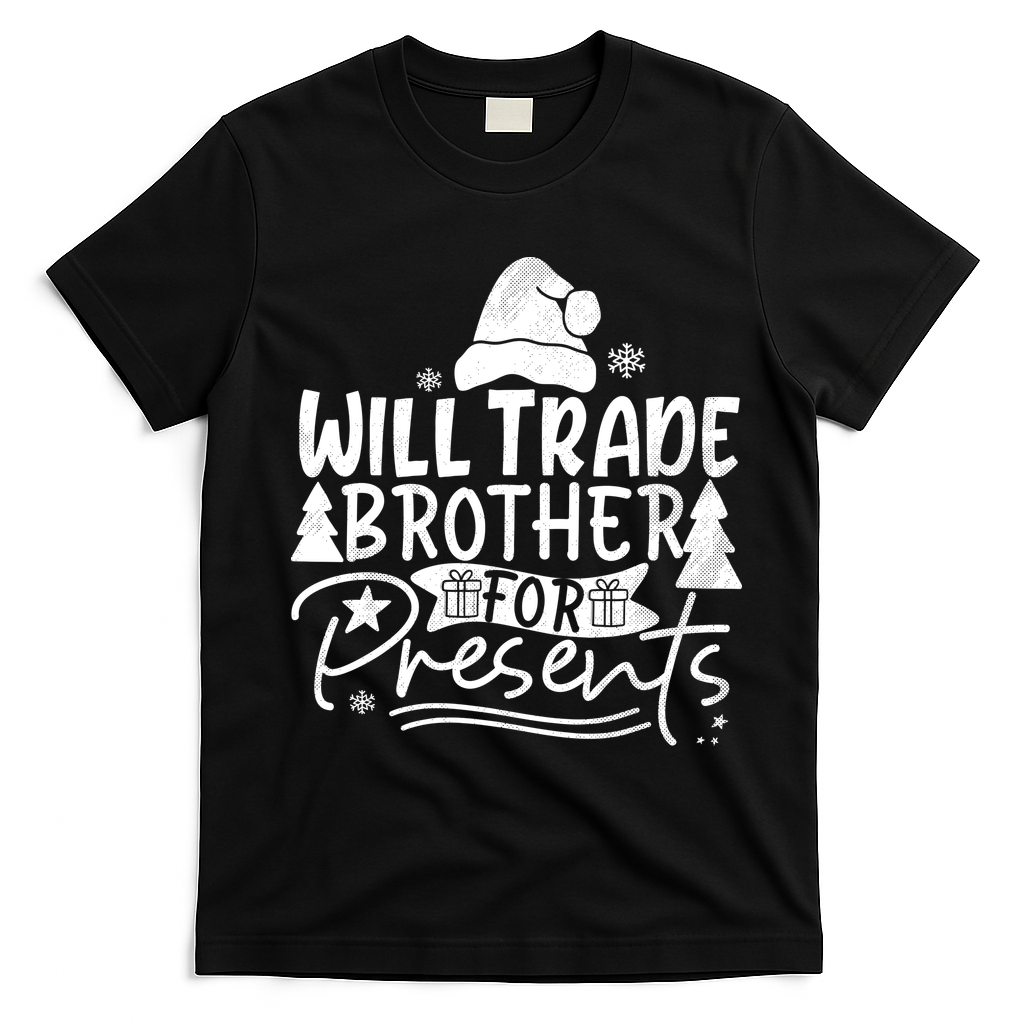 Will Trade Brother For Presents Family Matching Christmas T-Shirt - Black