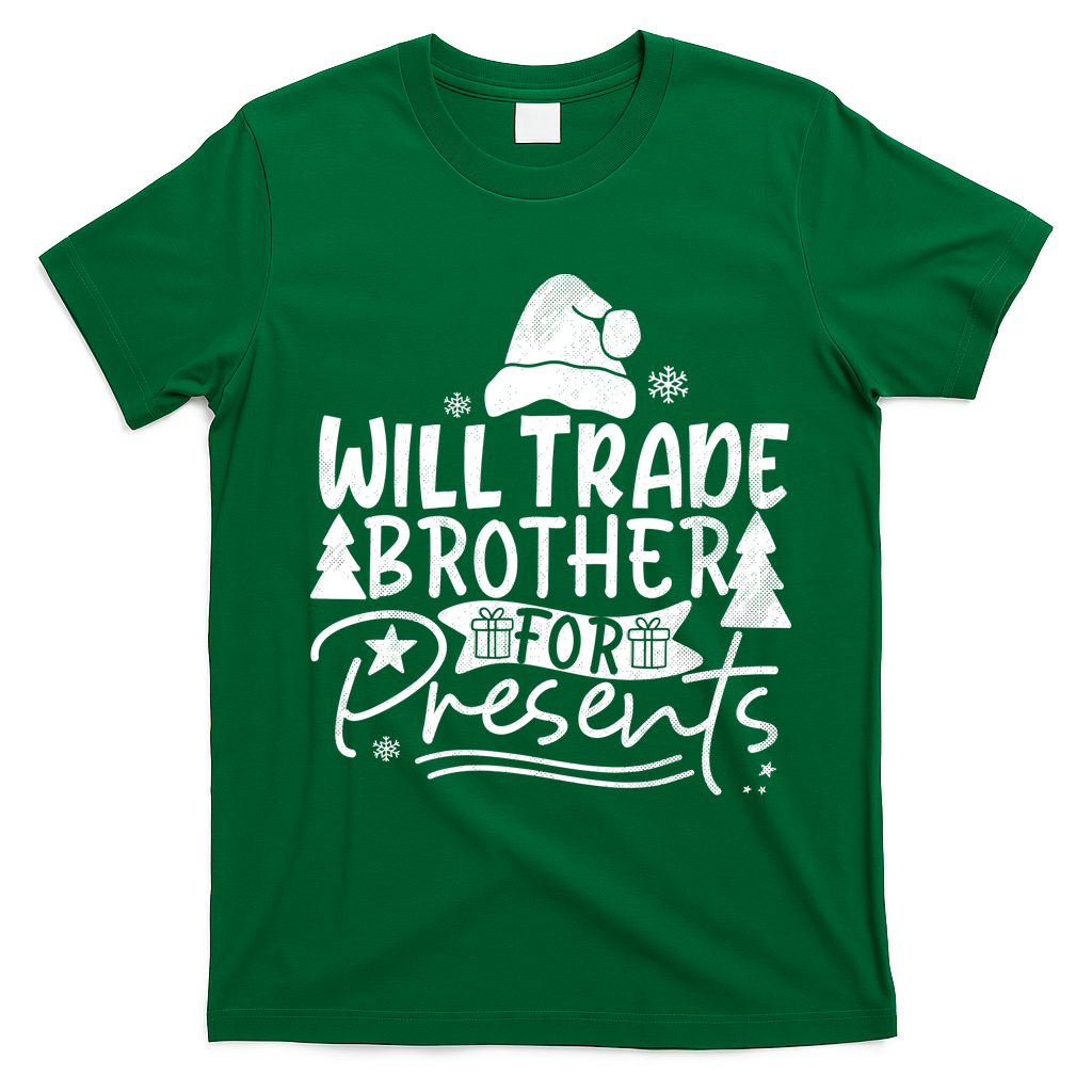 Will Trade Brother For Presents Family Matching Christmas T-Shirt - Irish Green
