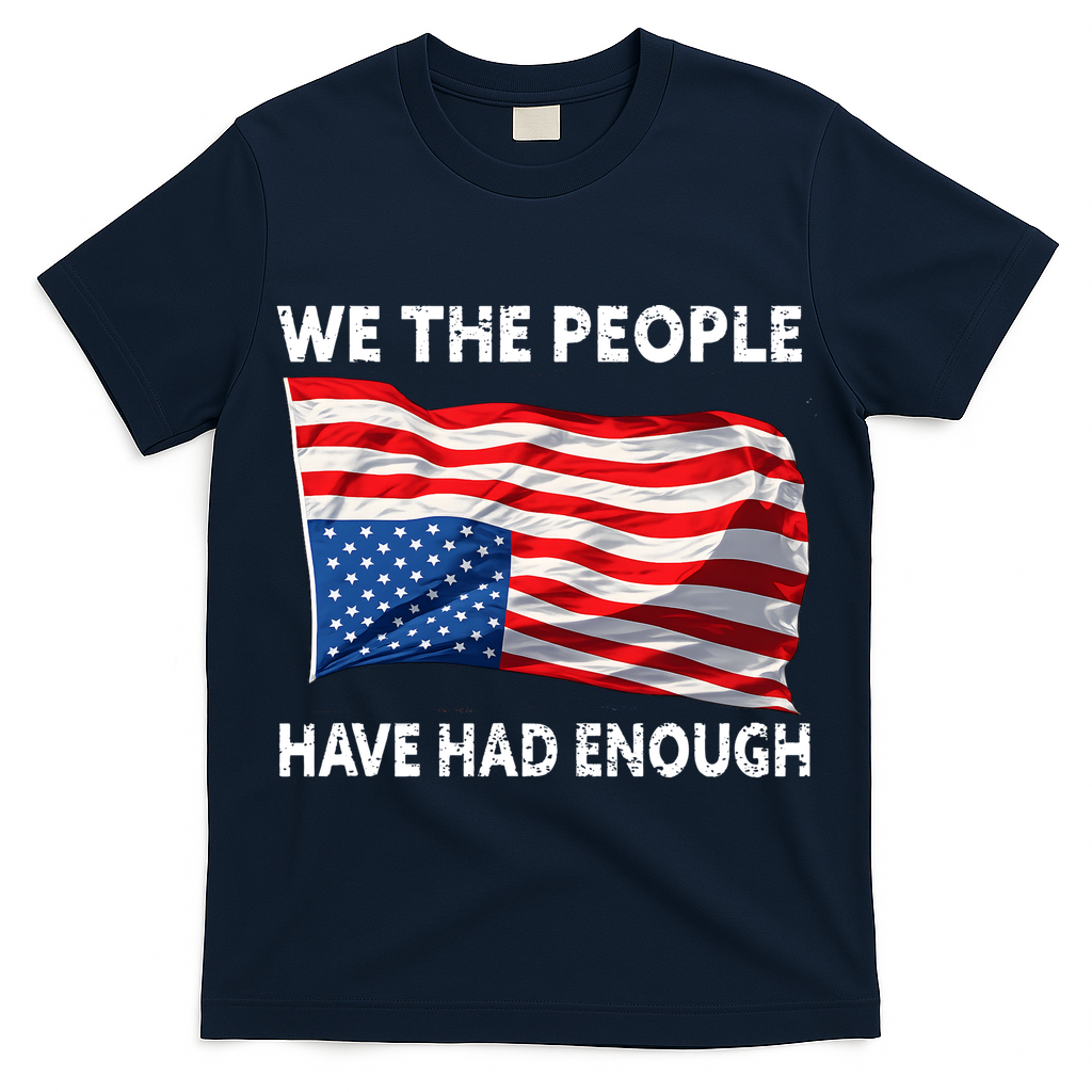 We The People Have Had Enough Upside Down USA Flag T-Shirt