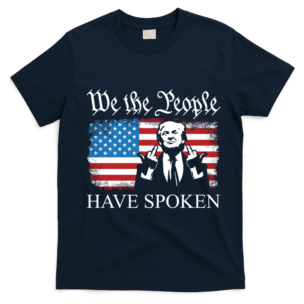 We The People Have Spoken Trump Flag Maga Patriot Statement T-Shirt - Navy Blue