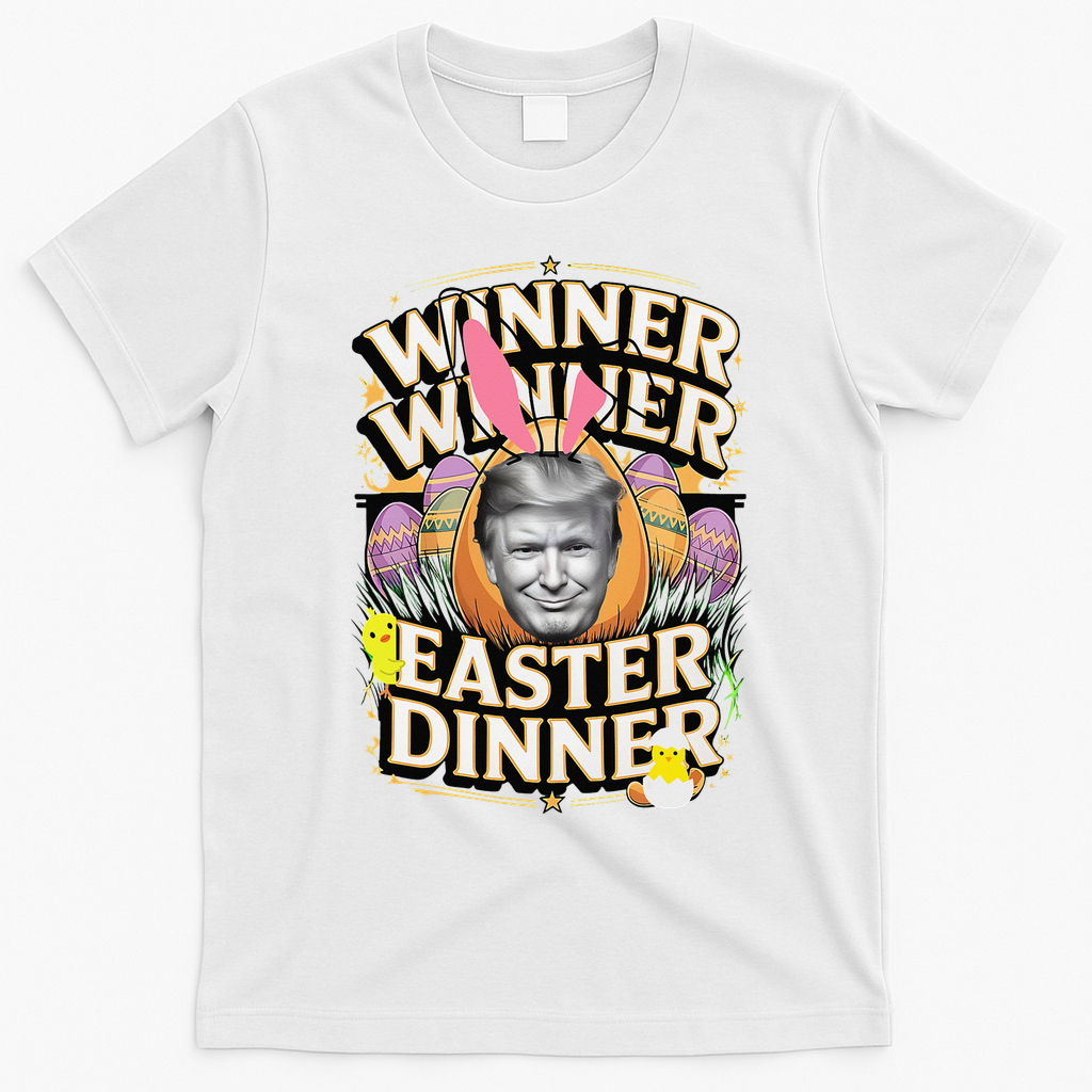 Winner Winner Easter Dinner Trump President 47th T-Shirt - White
