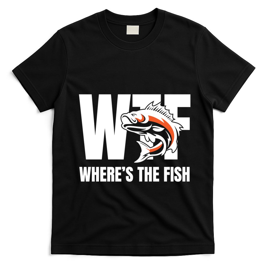 Wtf WhereS The Fish S Funny Fishing Funny Gift Fathers Day Cool Gift T-Shirt - Black