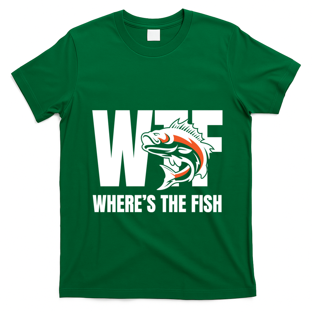 Wtf WhereS The Fish S Funny Fishing Funny Gift Fathers Day Cool Gift T-Shirt - Irish Green