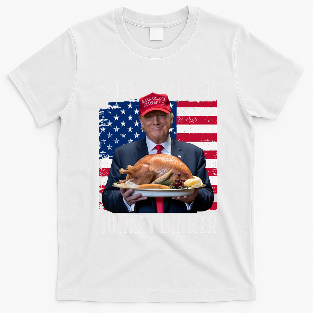 Winner Winner Turkey Dinner Humor Funny Trump Thanksgiving Meaningful Gift T-Shirt - White