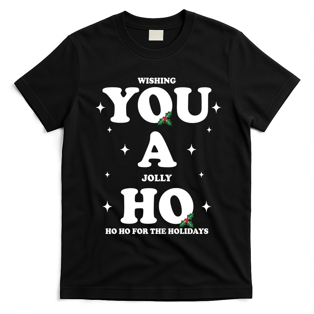 Wishing You A Jolly Ho Ho Ho For The Holidays T-Shirt - Black