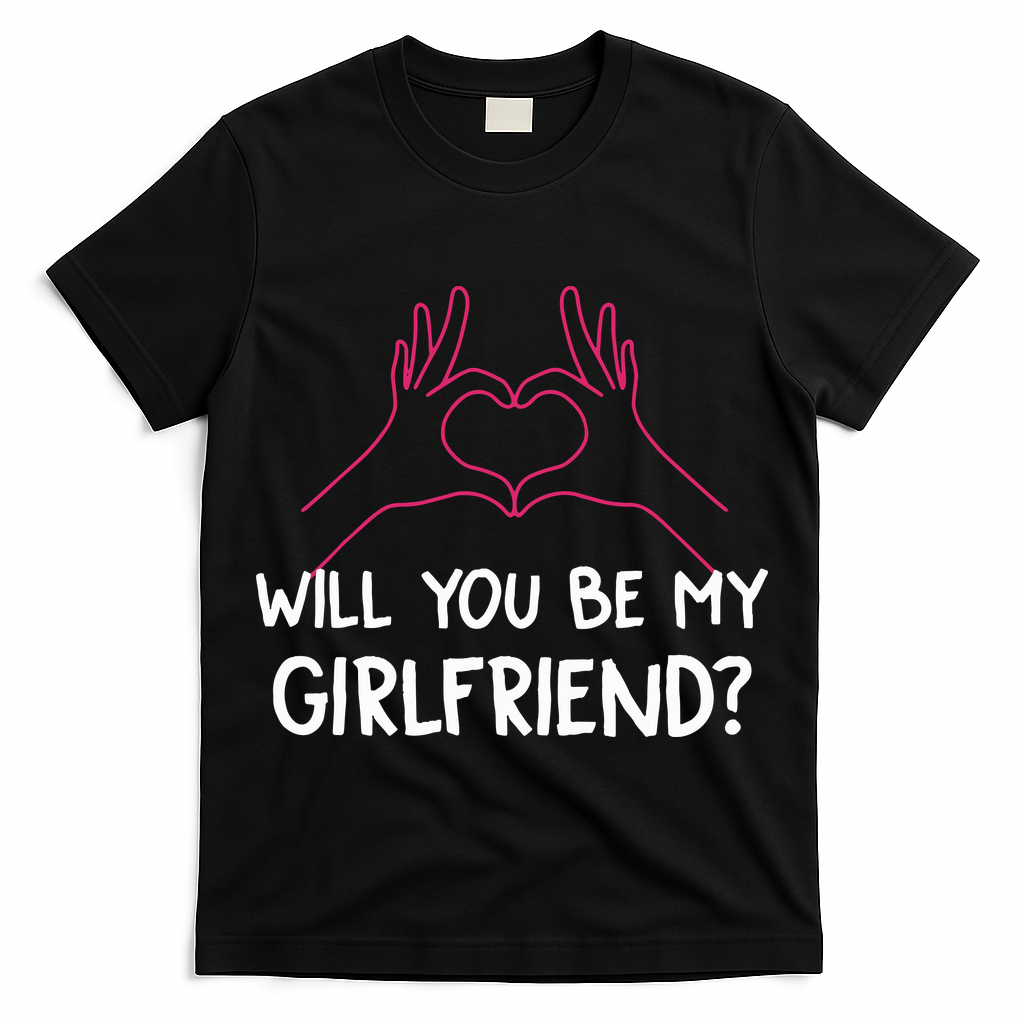 Will You Be My Girlfriend I Love Relationship Valentine T-Shirt