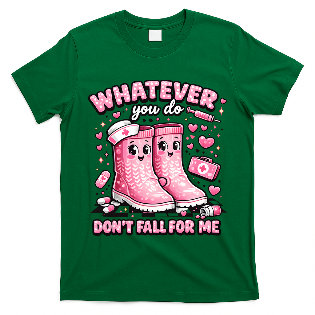 Whatever You Do Don't Fall For Me RN PCT CNA Nurse Valentine T-Shirt