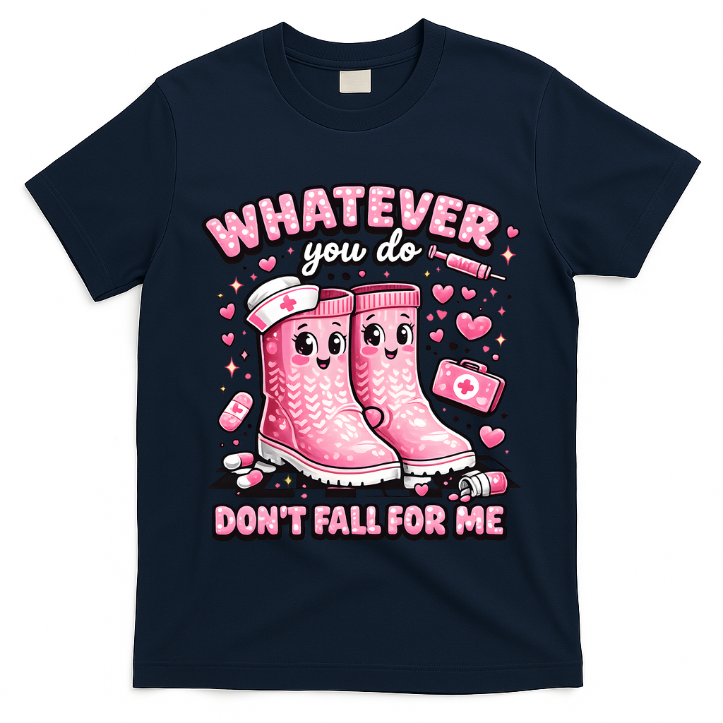 Whatever You Do Don't Fall For Me RN PCT CNA Nurse Valentine T-Shirt