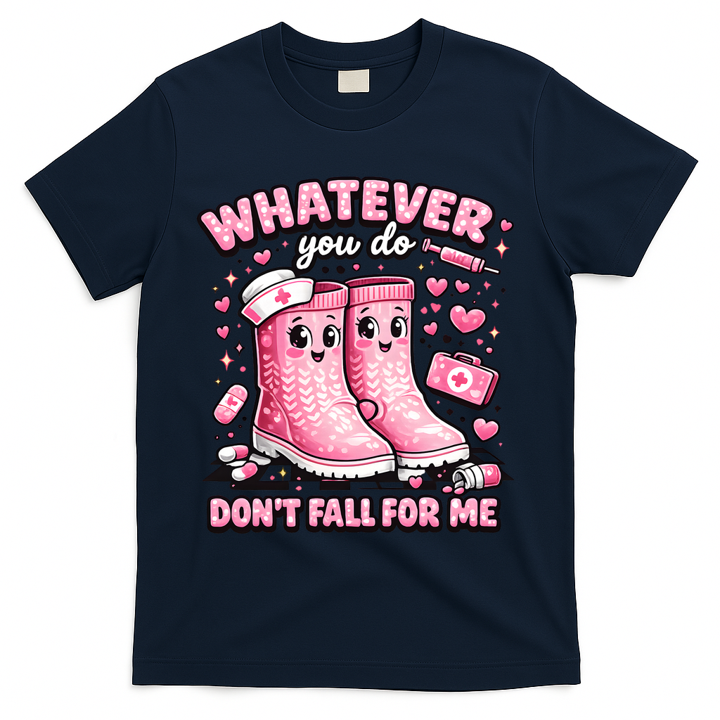 Whatever You Do Don't Fall For Me RN PCT CNA Nurse Valentine T-Shirt - Navy