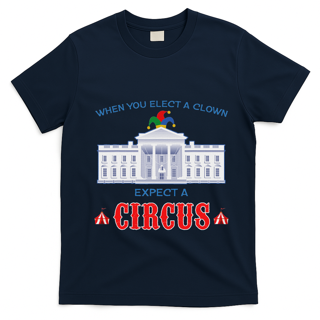 When You Elect A Clown Expect A Circus Anti Trump T-Shirt - Navy Blue