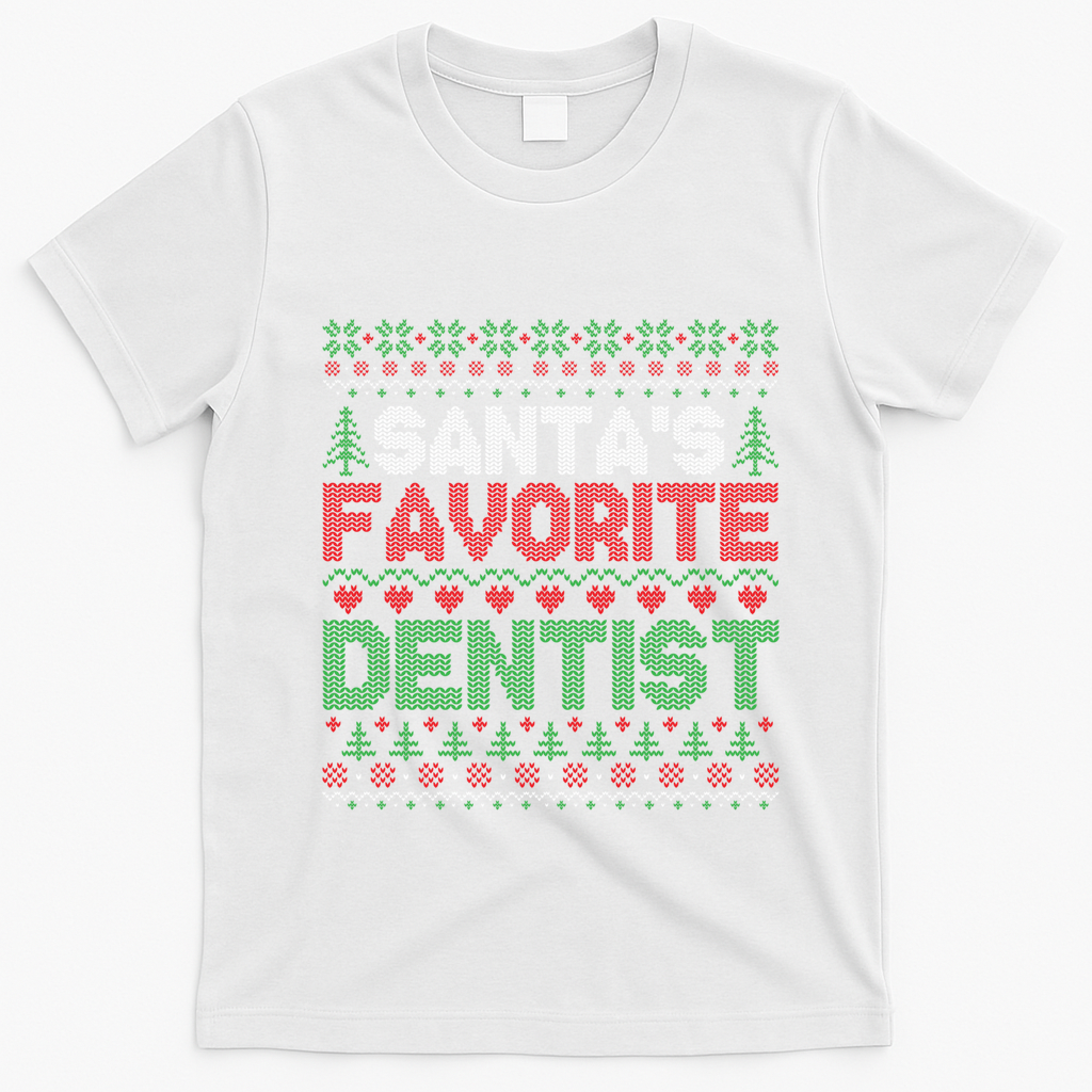 Xmas SantaS Favorite Dentist Funny Ugly Christmas Gift T-Shirt - White