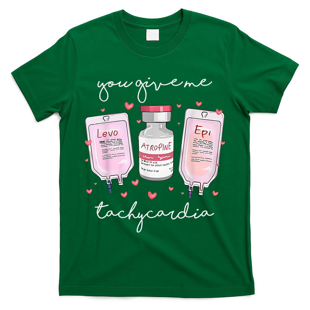 You Give Me Tachycardia Valentines Day Nurse T-Shirt