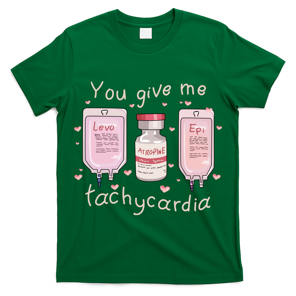 You Give Me Tachycardia ICU Nurse Life Valentines Day T-Shirt