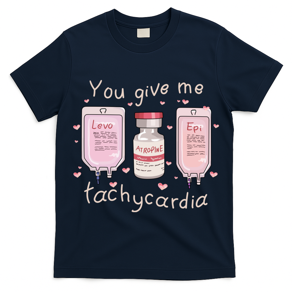 You Give Me Tachycardia ICU Nurse Life Valentines Day T-Shirt