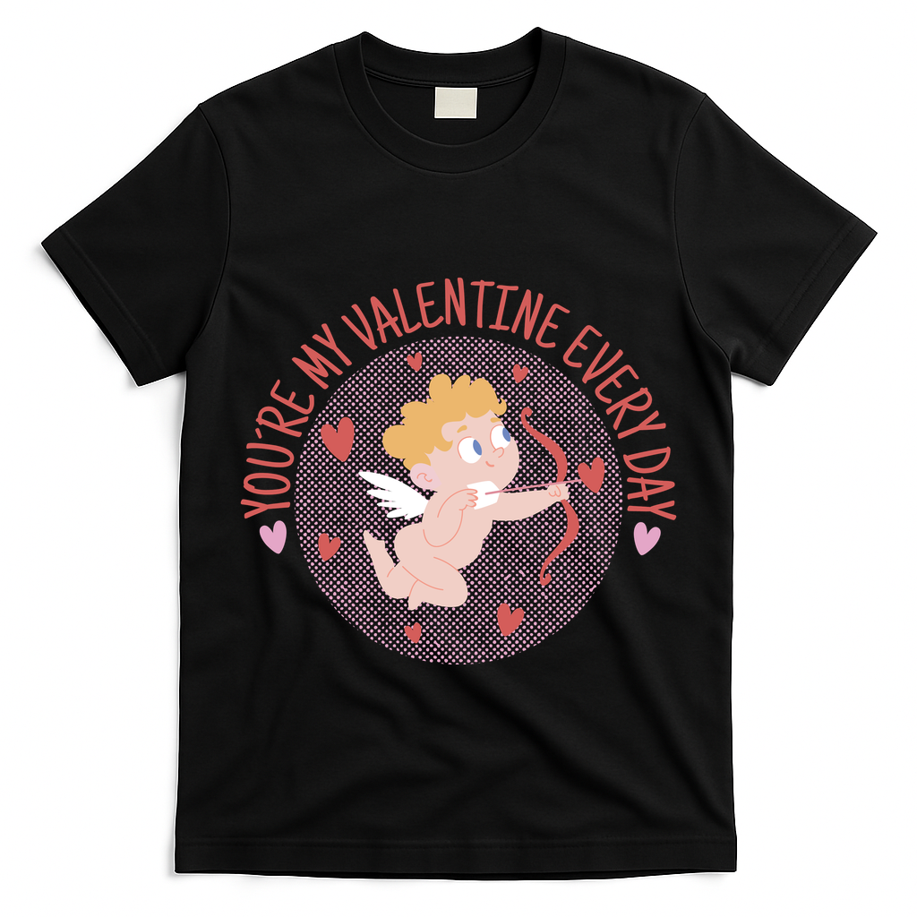 You're My Valentine Everyday Cupid T-Shirt