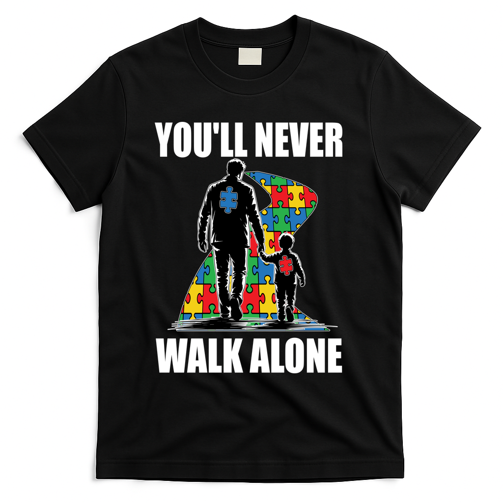 You'll Never Walk Alone Autism Awareness Dad T-Shirt - Black
