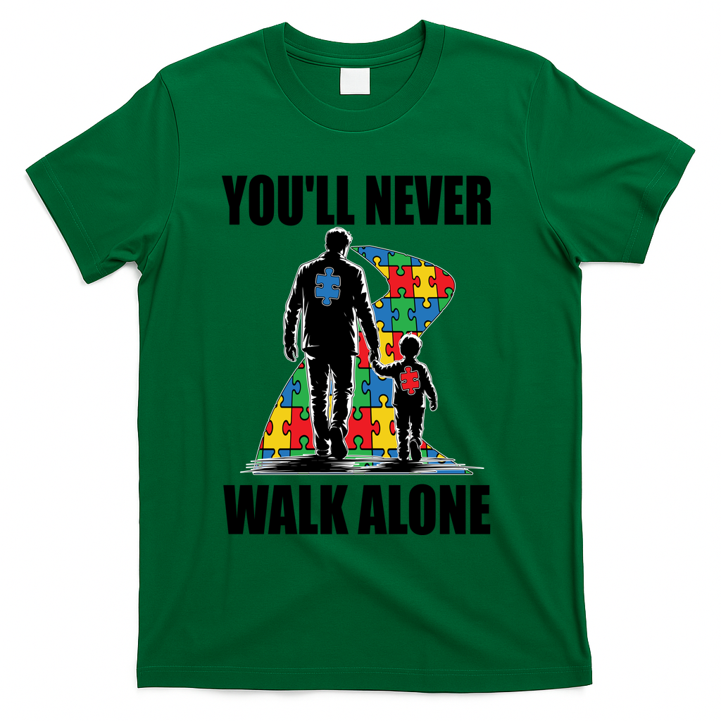 You'll Never Walk Alone Autism Awareness Dad T-Shirt - Green