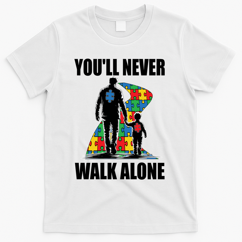 You'll Never Walk Alone Autism Awareness Dad T-Shirt - White