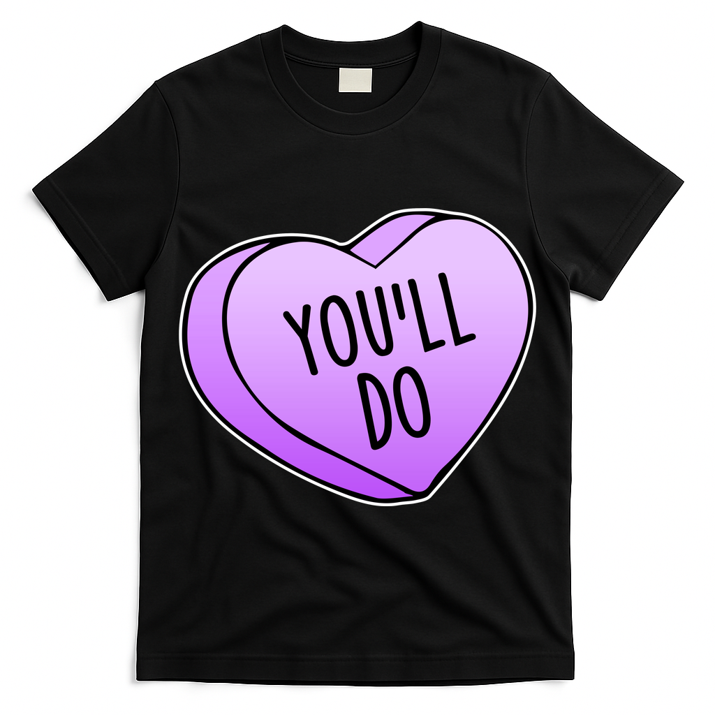 Funny Valentine's Day You'll Do Candy Heart Anti-Valentine T-Shirt