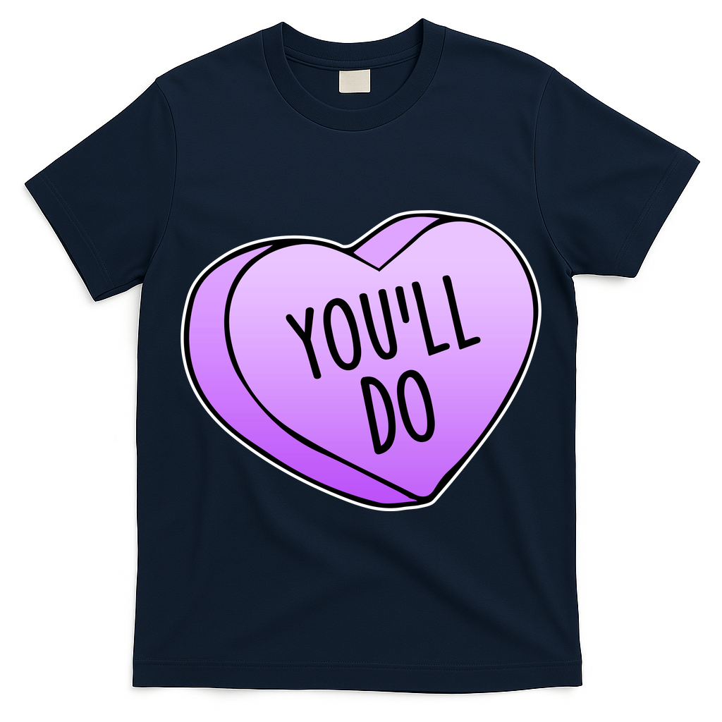 Funny Valentine's Day You'll Do Candy Heart Anti-Valentine T-Shirt