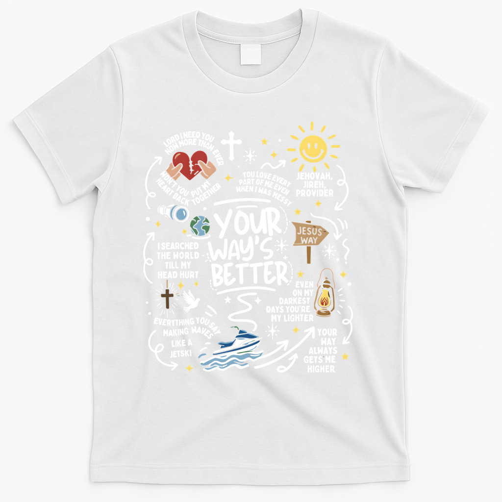 Your Way’s Better Christian Faith Inspirational T-Shirt - White