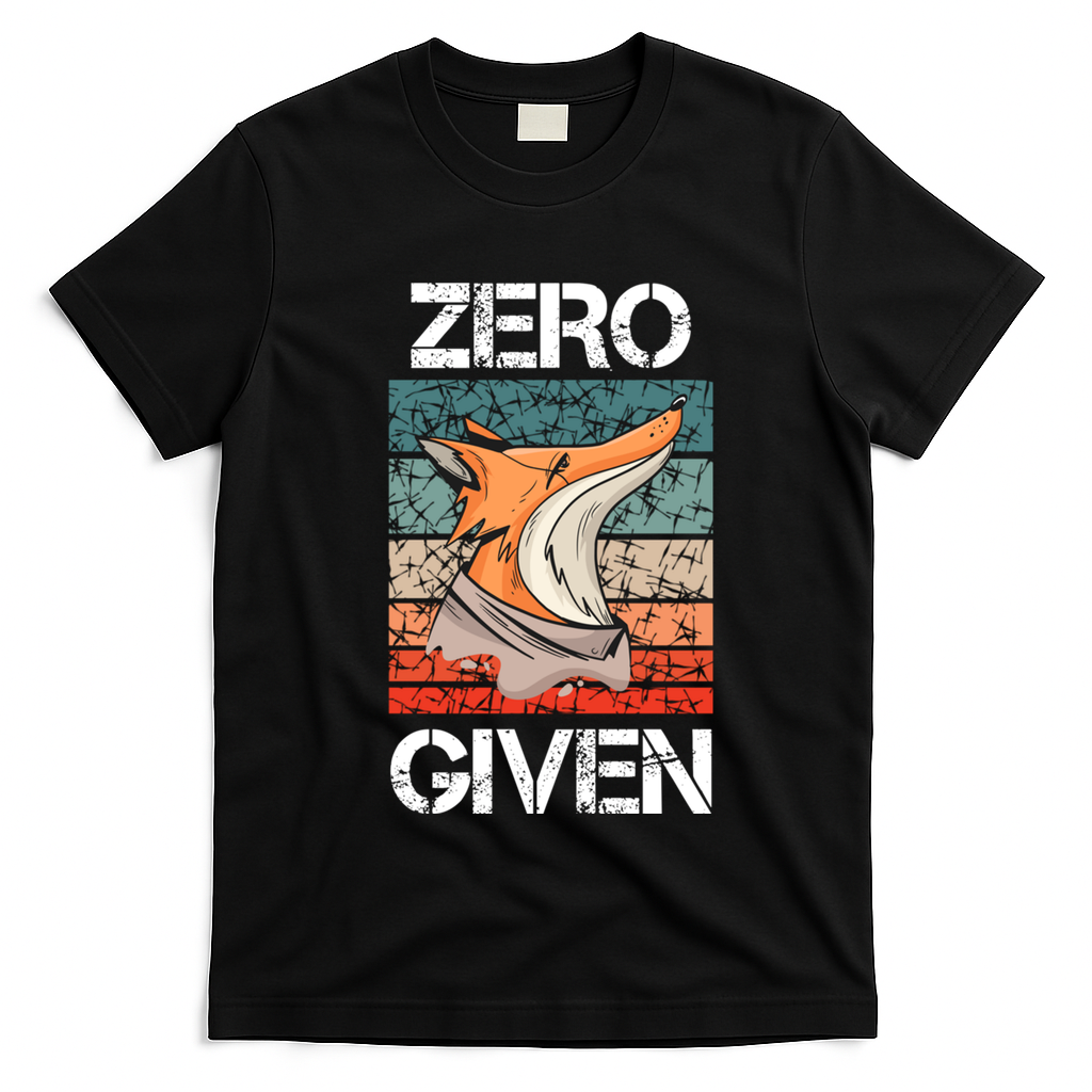 Zero Fox Given Fucks Funny Saying Gift Meaningful Gift T-Shirt - Black