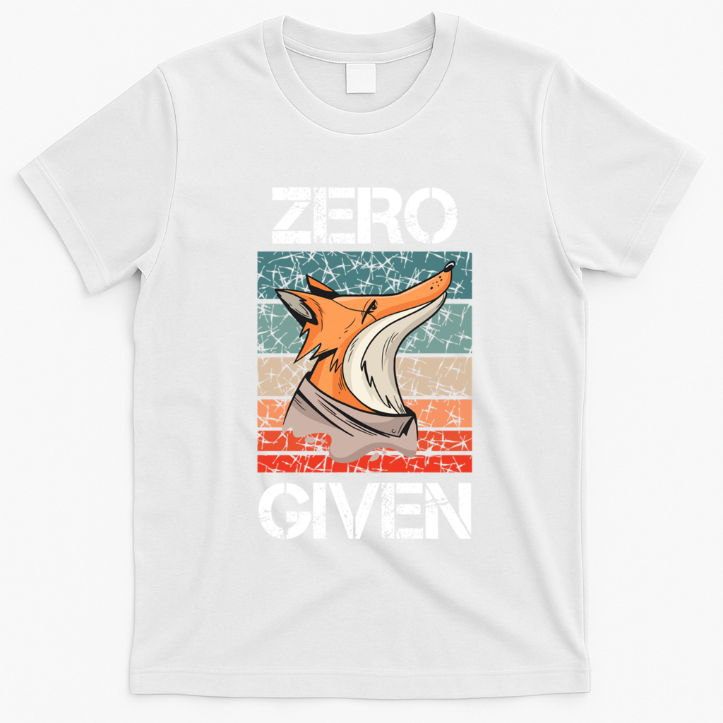 Zero Fox Given Fucks Funny Saying Gift Meaningful Gift T-Shirt - White