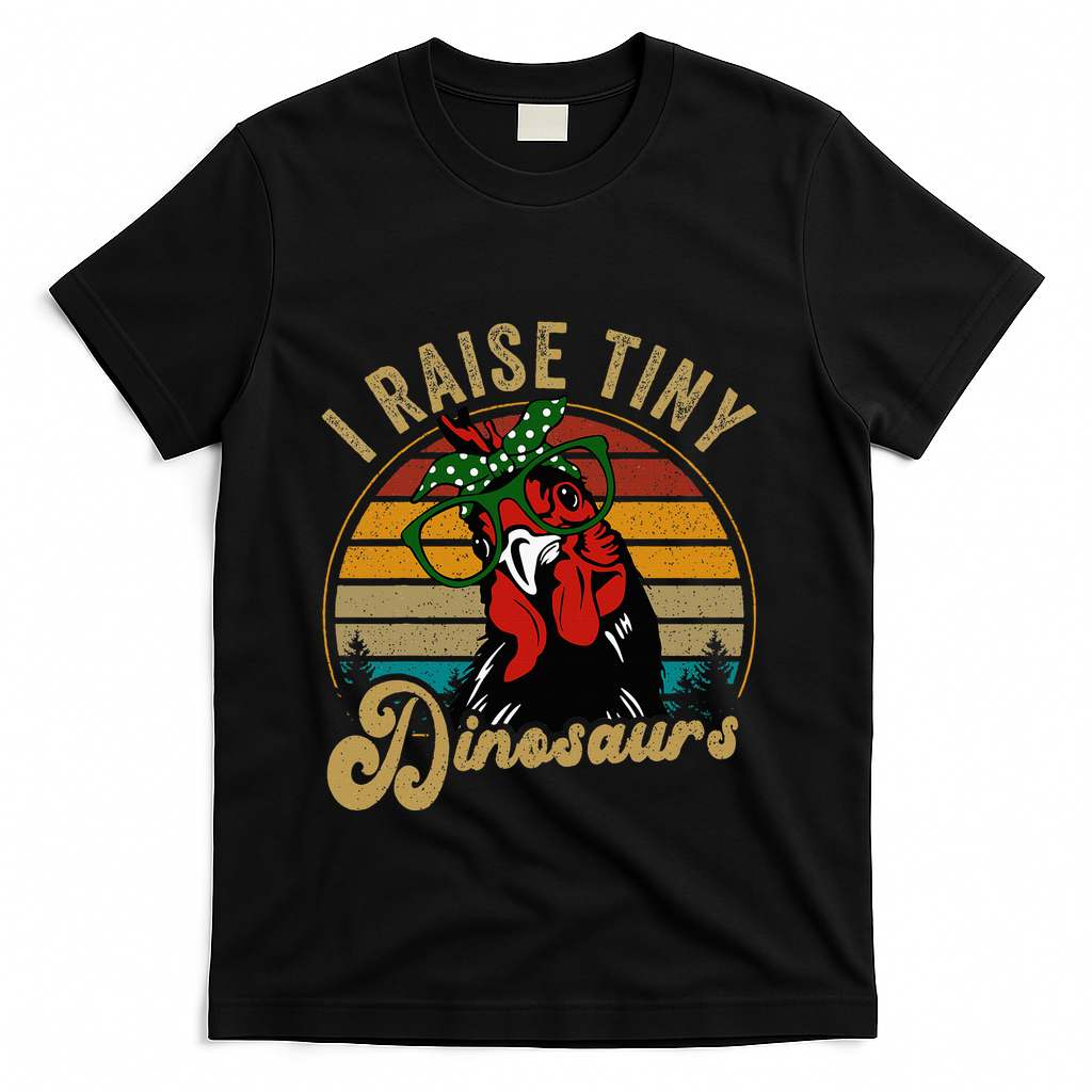 Chicken I Raise Tiny Dinosaurs Funny Mama Hen Farm Mom T-Shirt