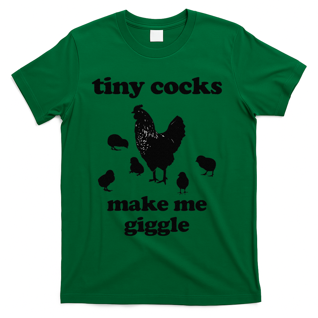 Tiny Cocks Make Me Giggle Chicken Funny Saying Quote T-Shirt