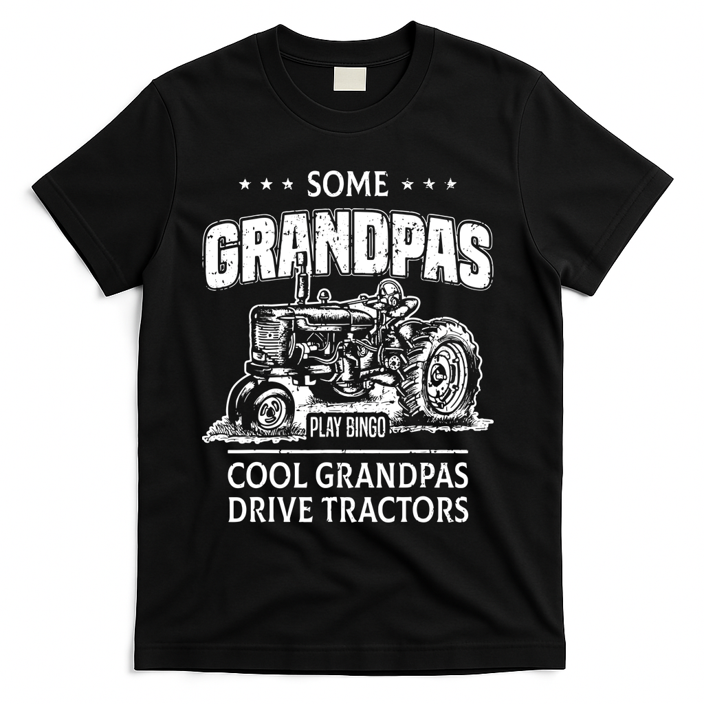Some Grandpas Play Bingo Cool Grandpas Drive Tractors Farmer T-Shirt