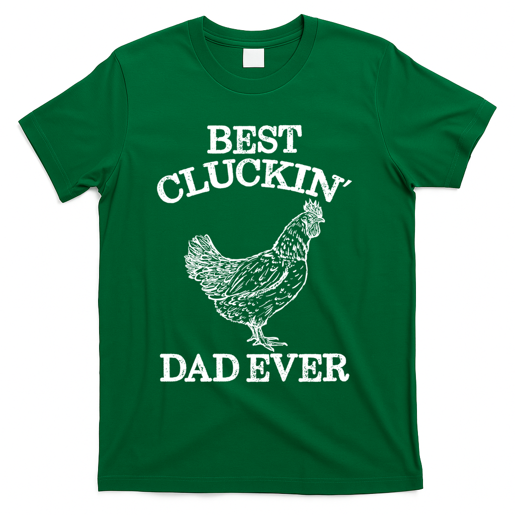 Best Cluckin' Dad Ever Gift Funny Father's Day Chicken Farm Gift T-Shirt