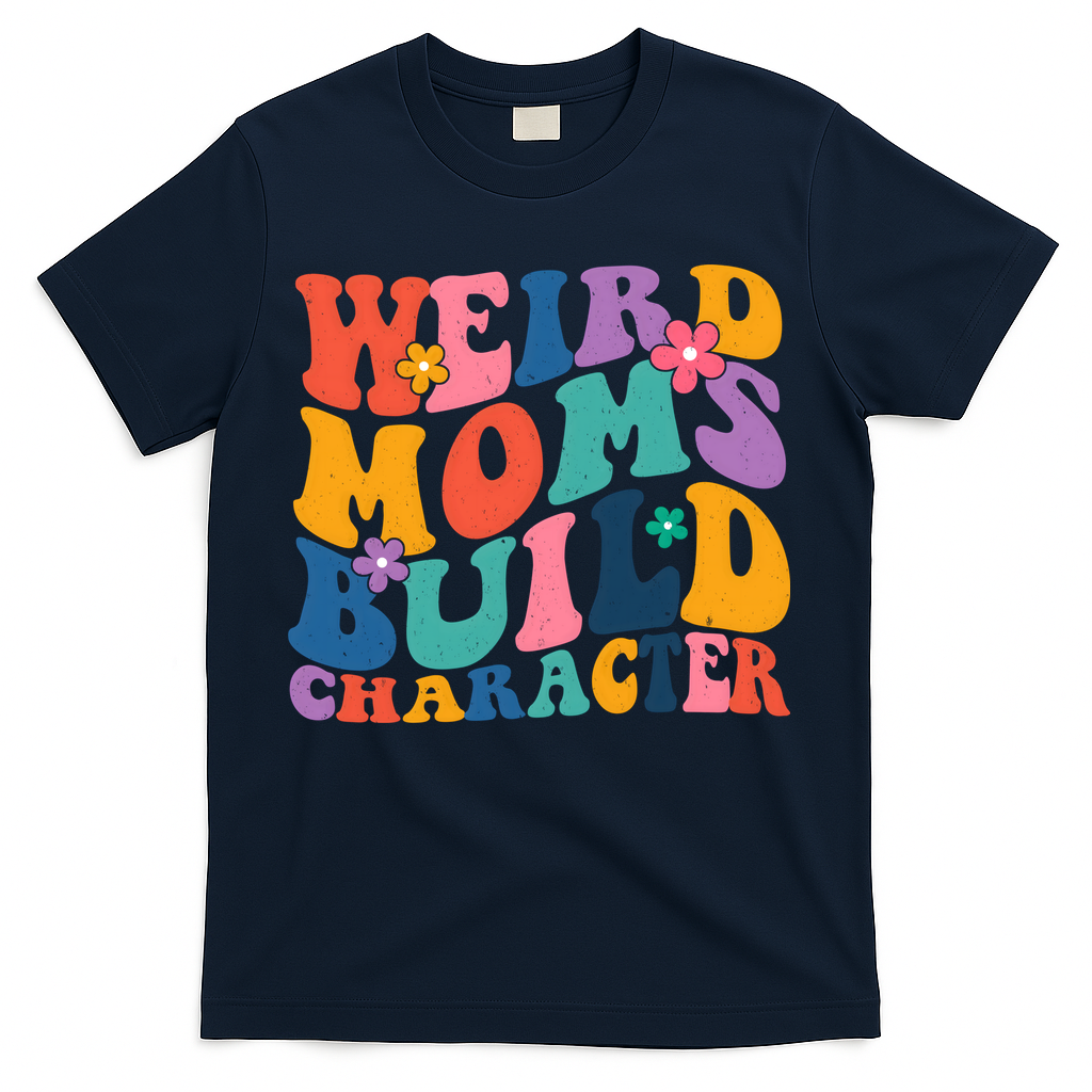 Weird Moms Build Character Funny Retro T-Shirt