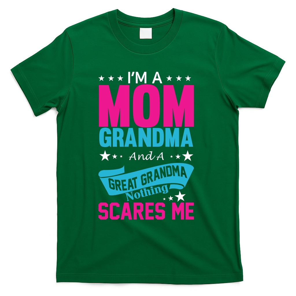 I'm A Mom Grandma And A Great Grandma Funny  T-Shirt