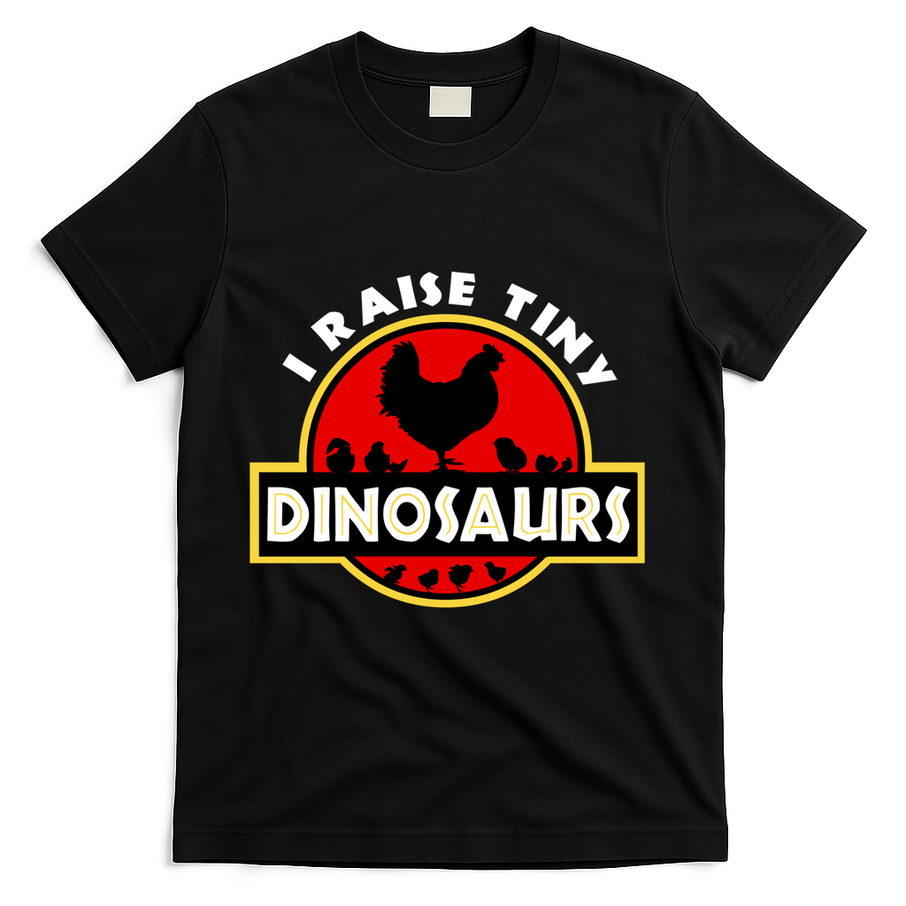 I Raise Tiny Dinosaurs Chicken Lover Gift T-Shirt