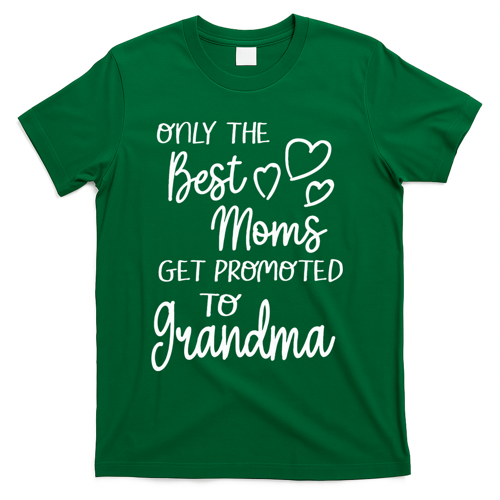Best Moms Get Promoted To Grandma For Special Grandmother T-Shirt