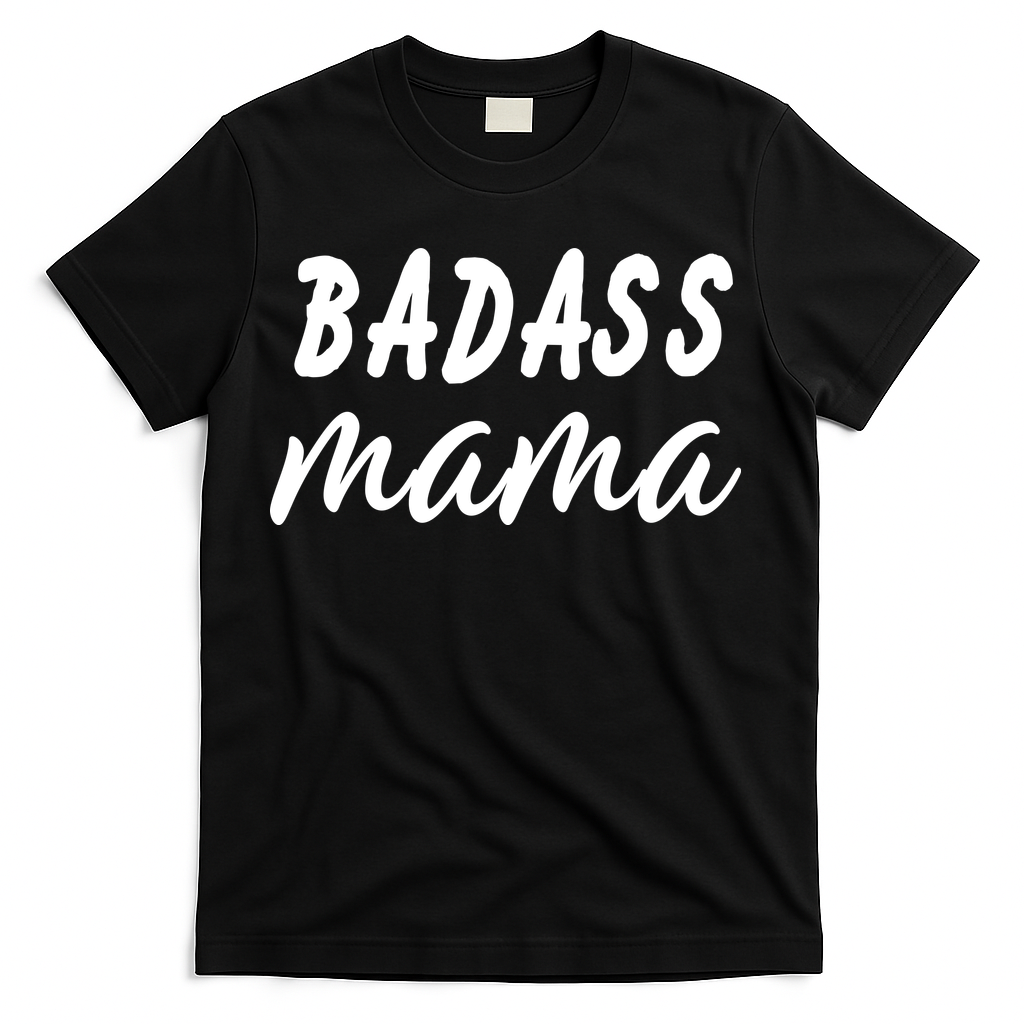 Badass Mama Funny Mom Happy Mothers Day T-Shirt