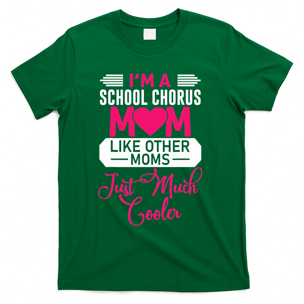 I'm A School Chorus Mom Like Other Moms Mother's Day T-Shirt