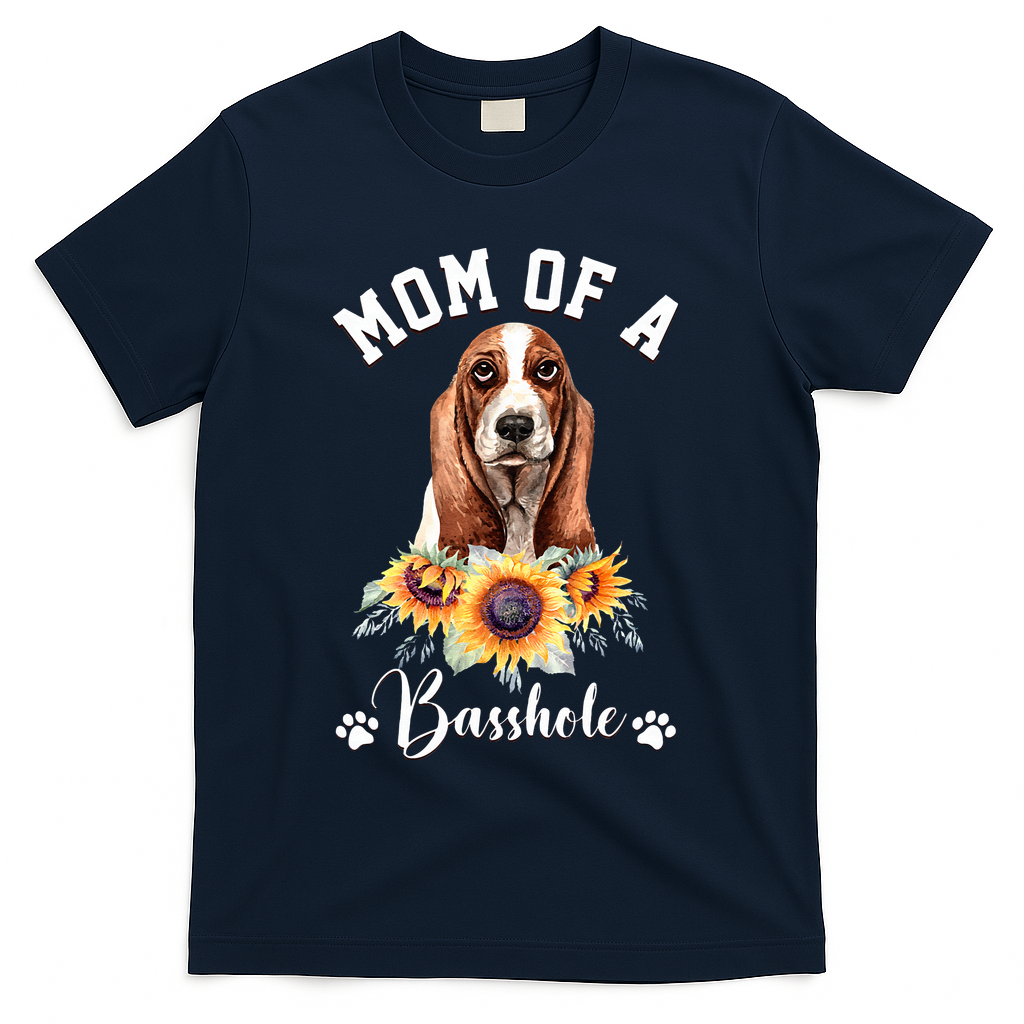 Mom Of A Basshole Basset Hound Dog Mother's Day T-Shirt