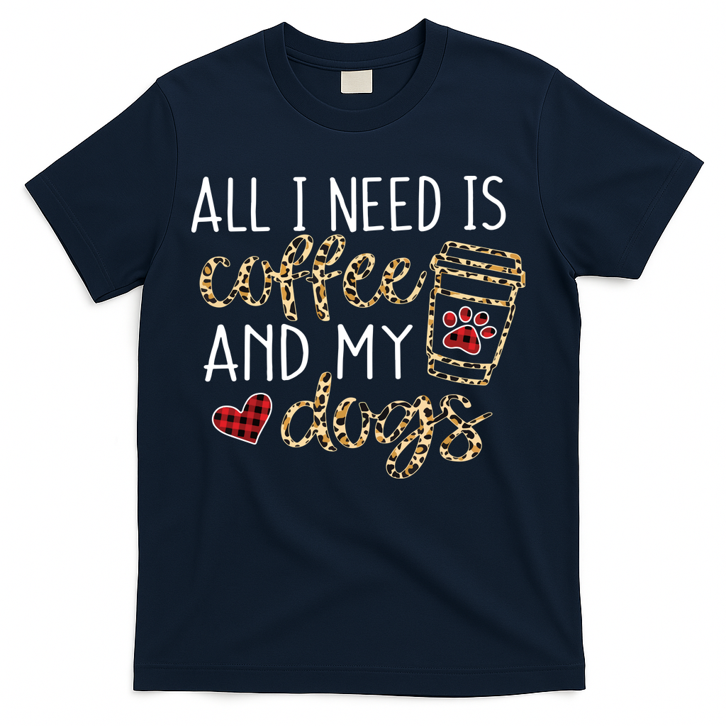 All I Need Is Coffee And My Dog Funny Dog Mom Coffee Lover T-Shirt