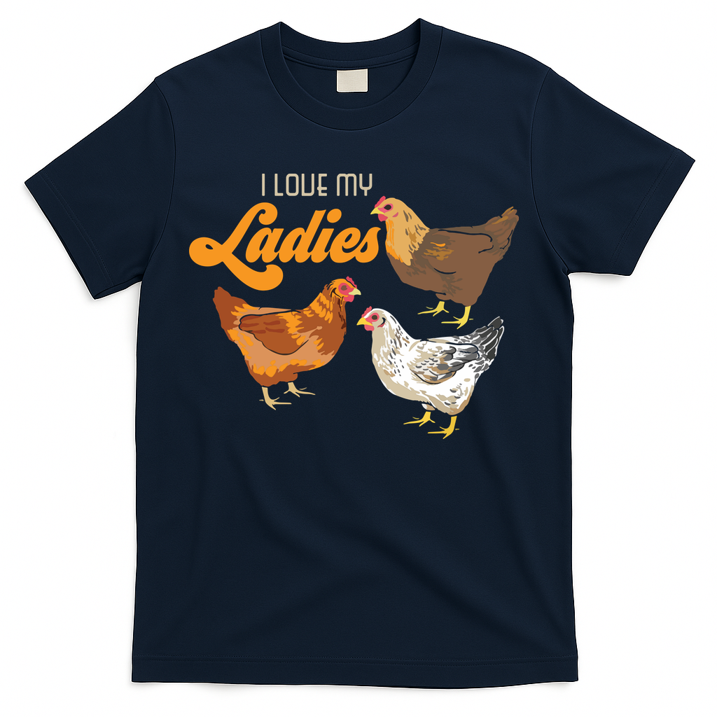 Funny Farmer Gift I Love My Ladies Chicken T-Shirt