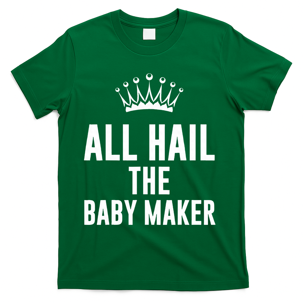 All Hail The Baby Maker Women's Mother's Day T-Shirt