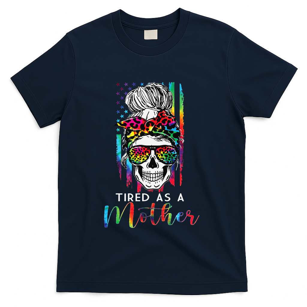 Tired As A Mother Skull America Flag Mom Life Mother's Day T-Shirt