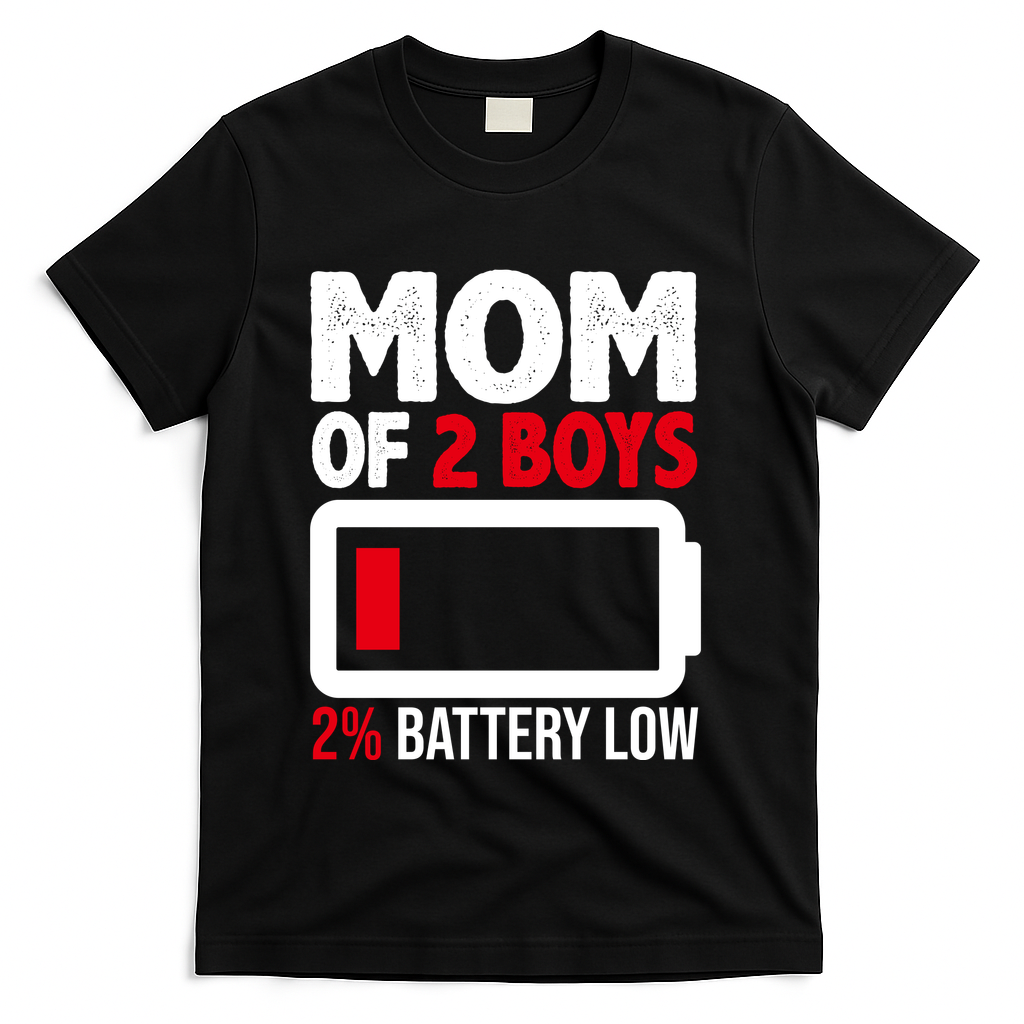 Mom Of 2 Boys 2 Percent Battery Low Funny T-Shirt