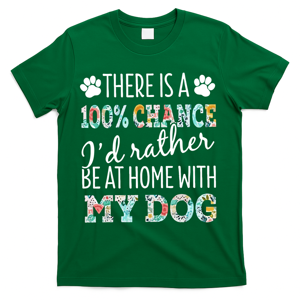 Funny Dog Mom ID Rather Be At Home With My Dog T-Shirt