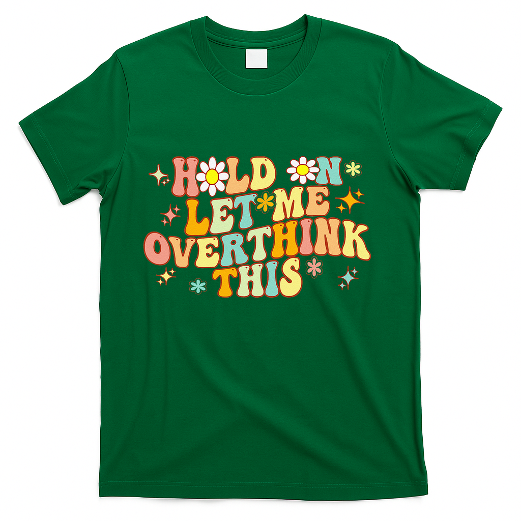 Groovy Hold On Let Me Overthink This Funny Mom Overthinking T-Shirt