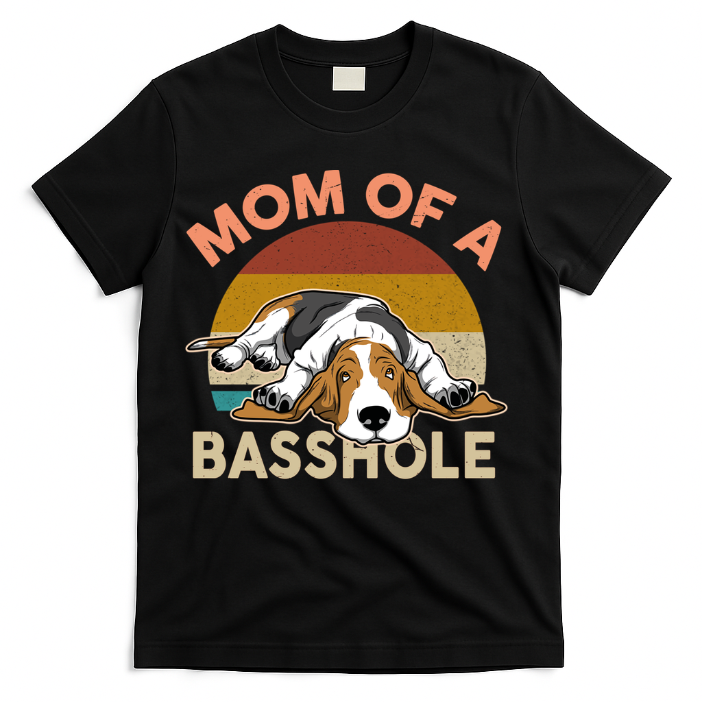 Funny Mom Of A Basshole Bassethound Gifts T-Shirt
