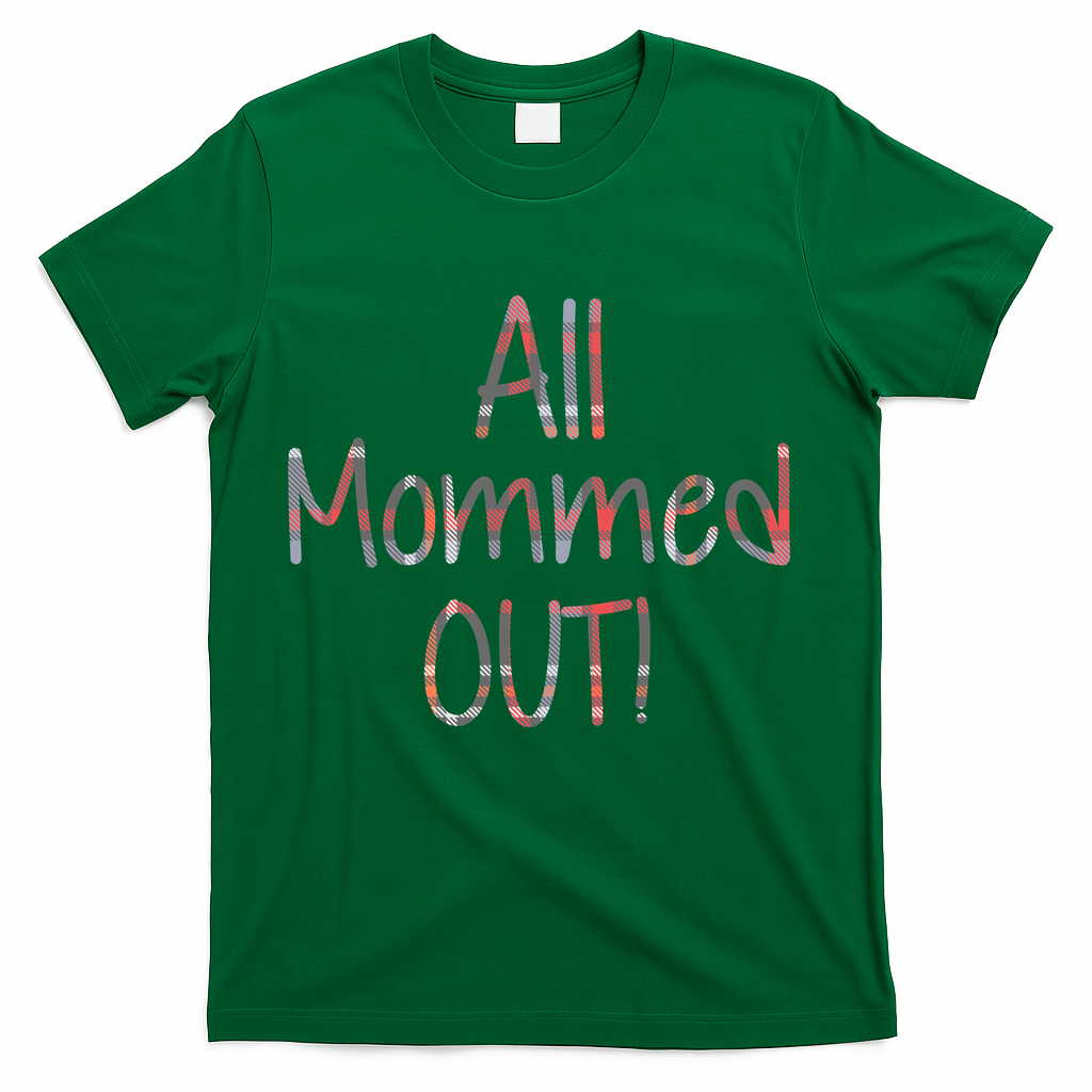 All Mommed Out T-Shirt