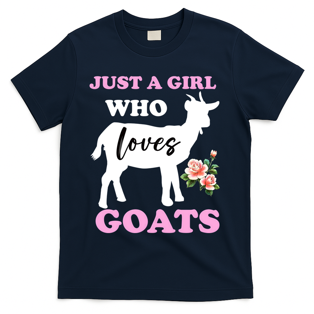 Just A Girl Who Loves Goats Gift Funny Goat Lover And Farming Gift T-Shirt