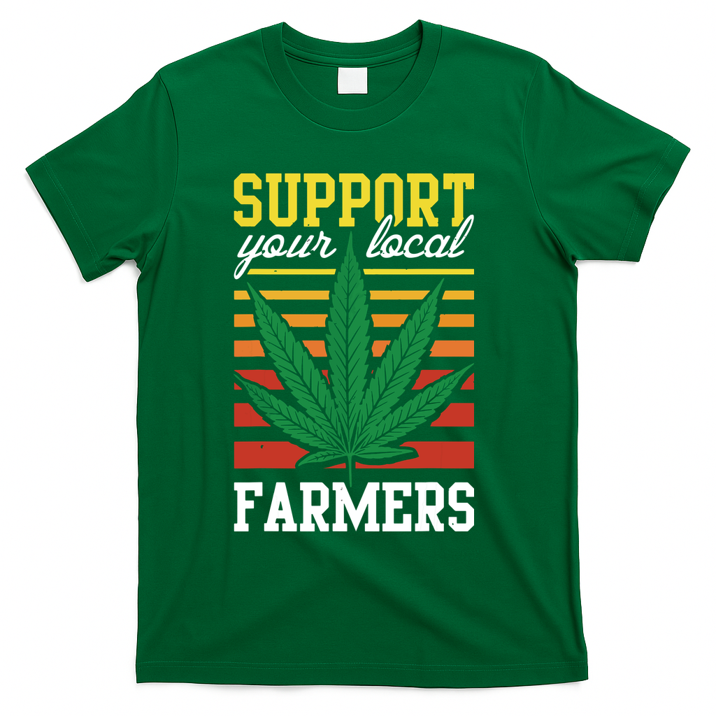 Support Your Local Farmers Cannabis Leaf Weed THC Marijuana T-Shirt