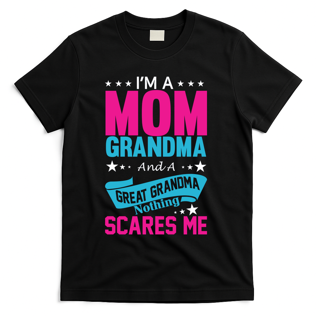 I'm A Mom Grandma And A Great Grandma Funny  T-Shirt